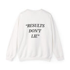 “Results don't  lie” - Motivational Sweatshirt