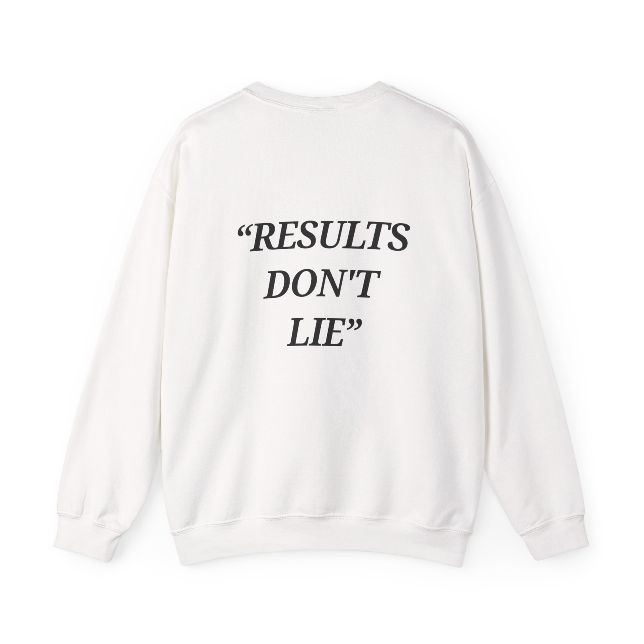 “Results don't  lie” - Motivational Sweatshirt