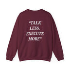 “Talk Less. Execute More” - Motivational Sweatshirt