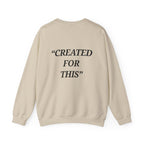“Created for This” - Motivational Sweatshirt