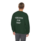 “Created for This” - Motivational Sweatshirt