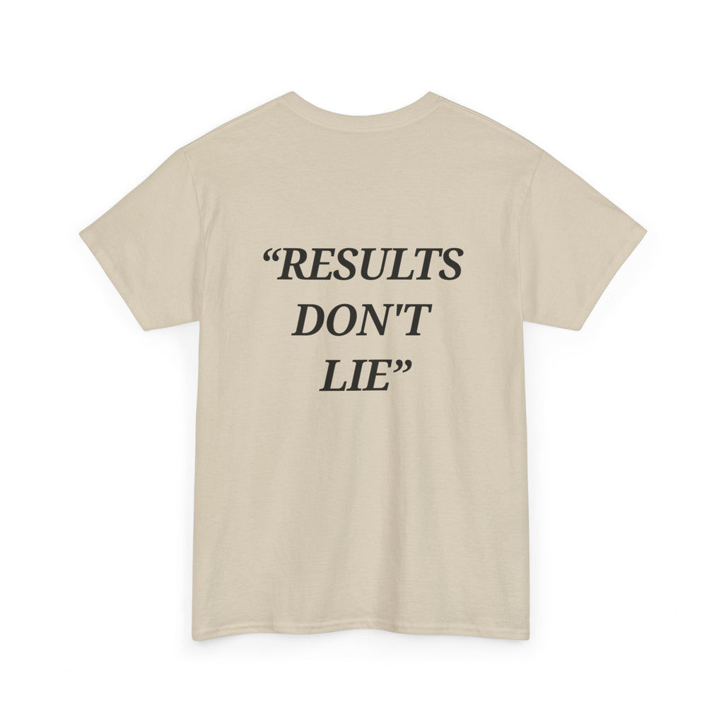 “Results don't  lie” - Motivational T-Shirt