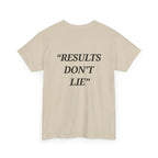 “Results don't  lie” - Motivational T-Shirt