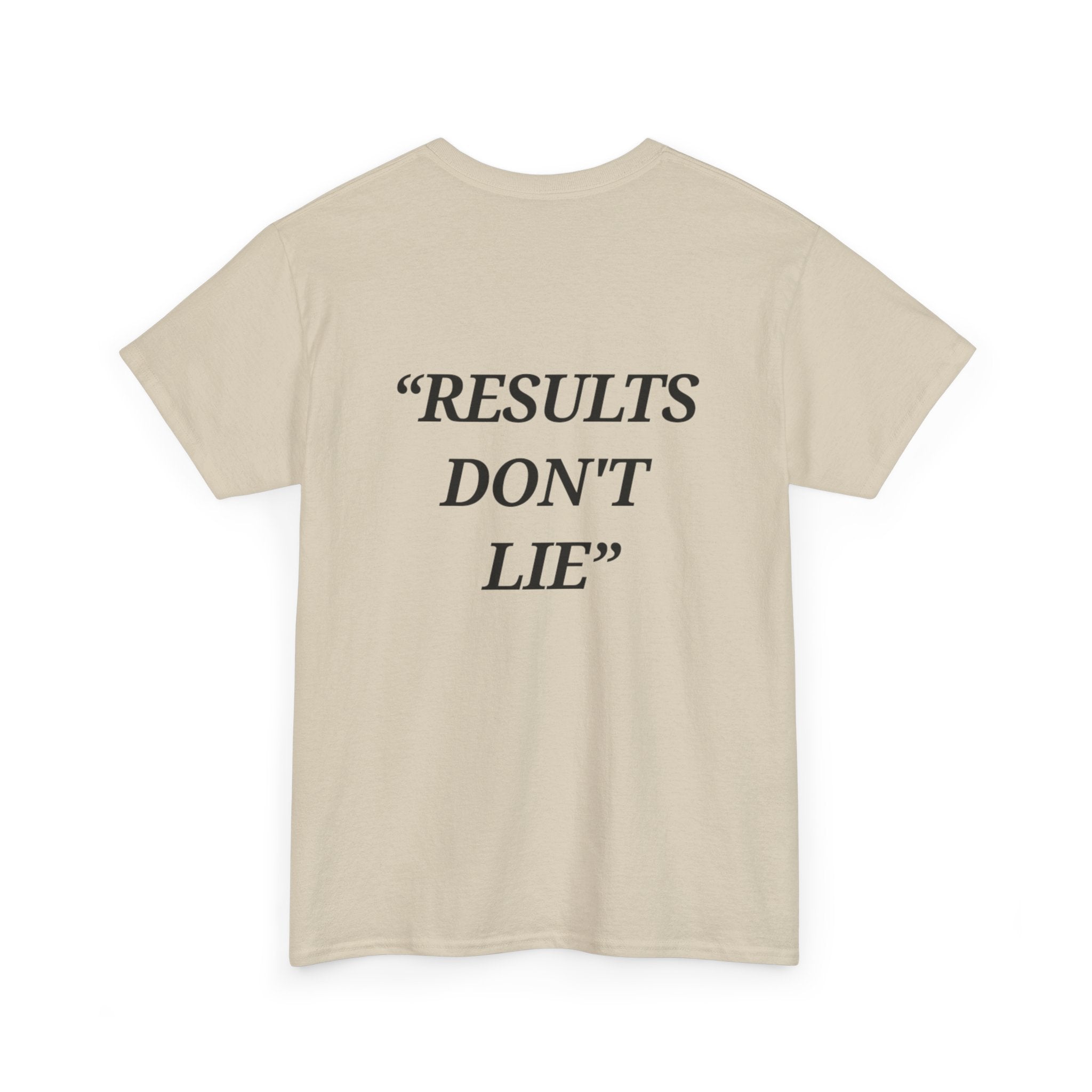 “Results don't  lie” - Motivational T-Shirt