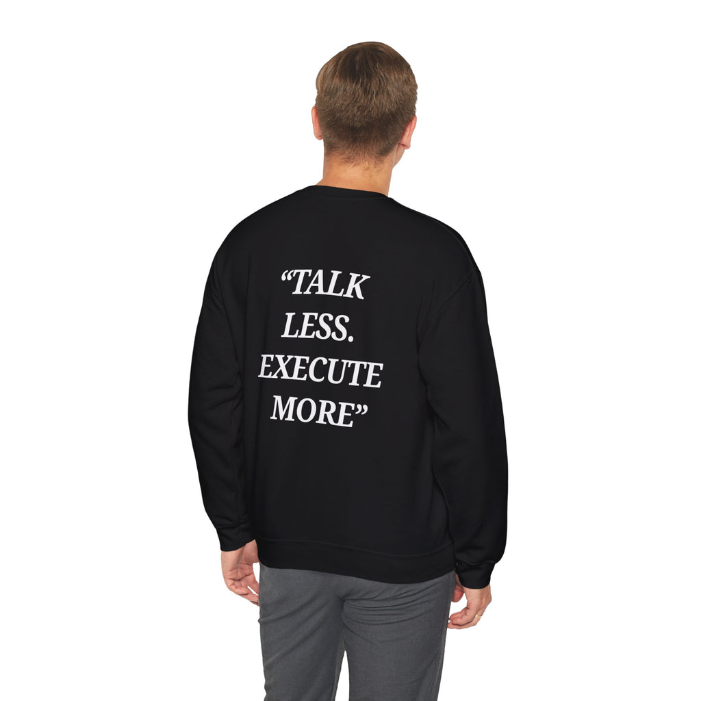 “Talk Less. Execute More” - Motivational Sweatshirt