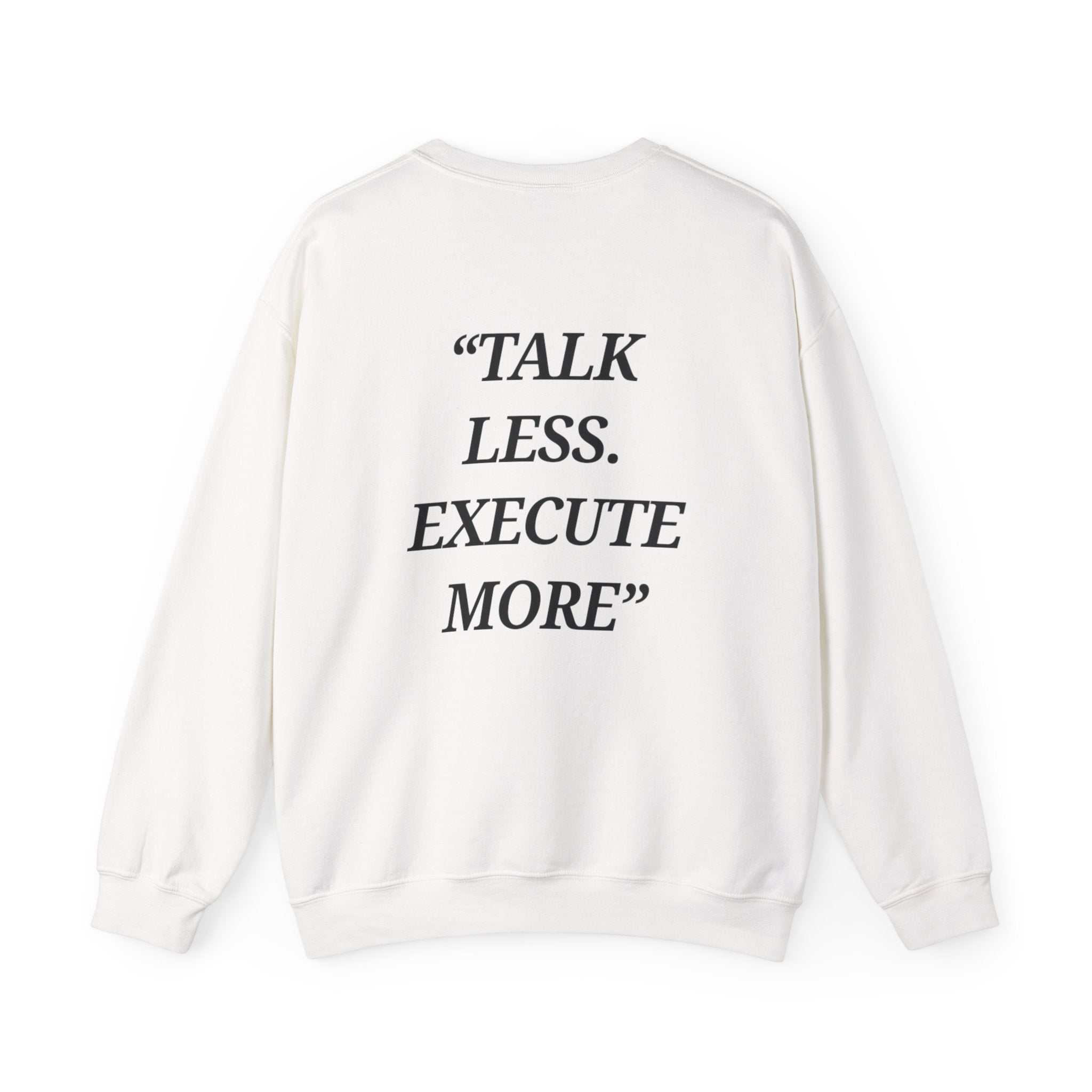 “Talk Less. Execute More” - Motivational Sweatshirt