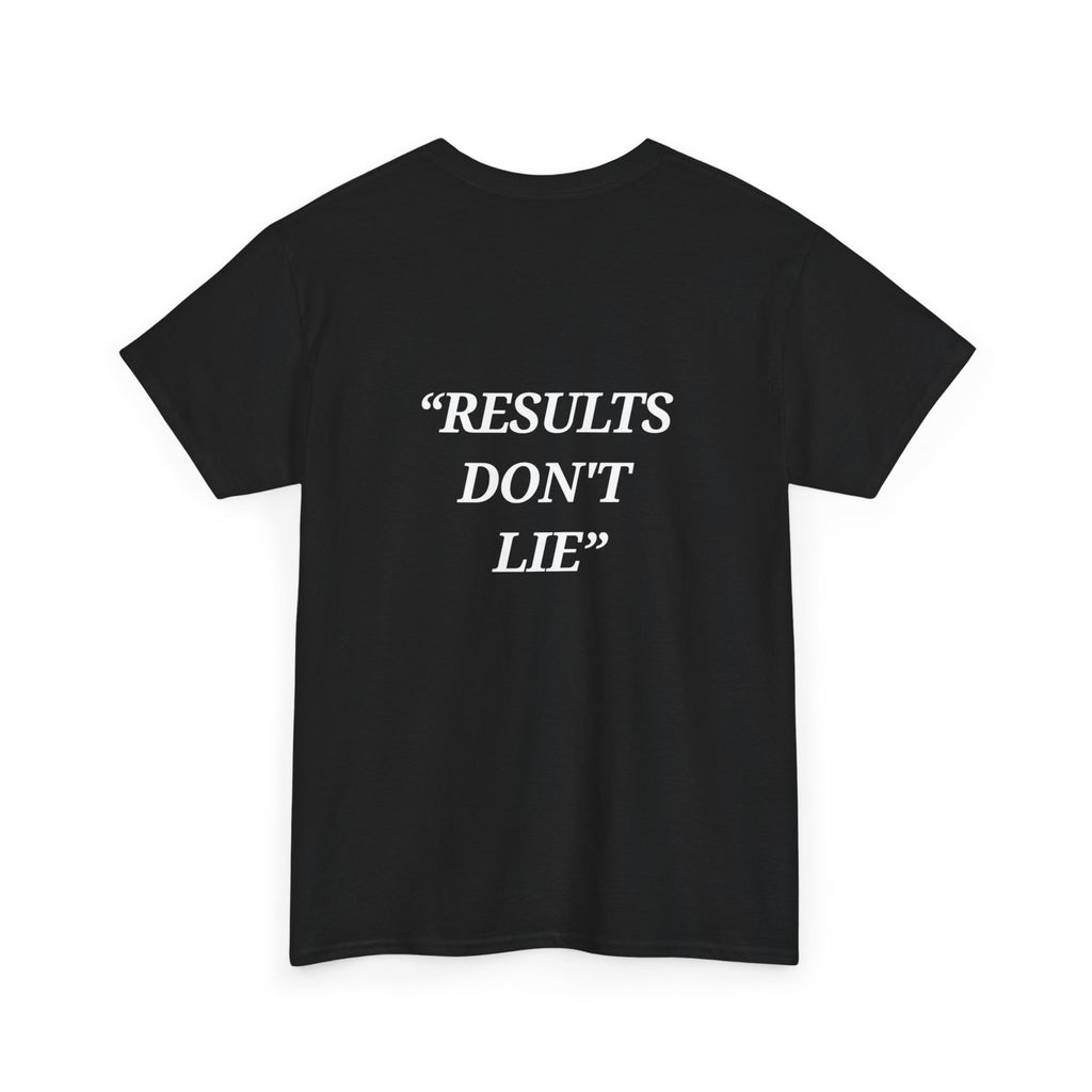 “Results don't  lie” - Motivational T-Shirt