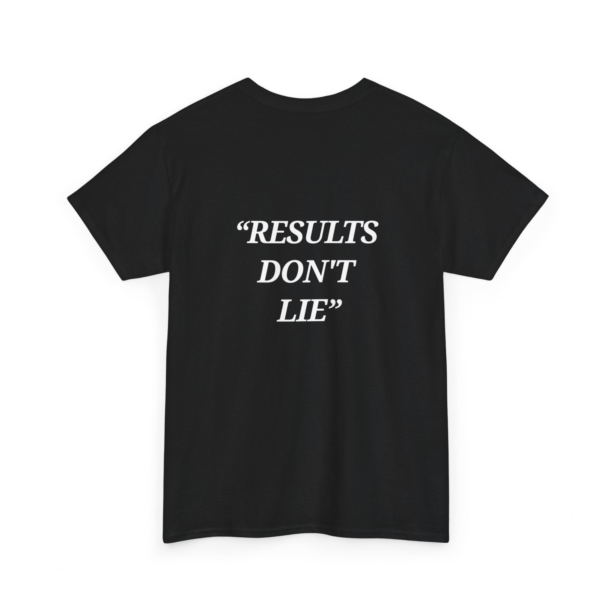 “Results don't  lie” - Motivational T-Shirt