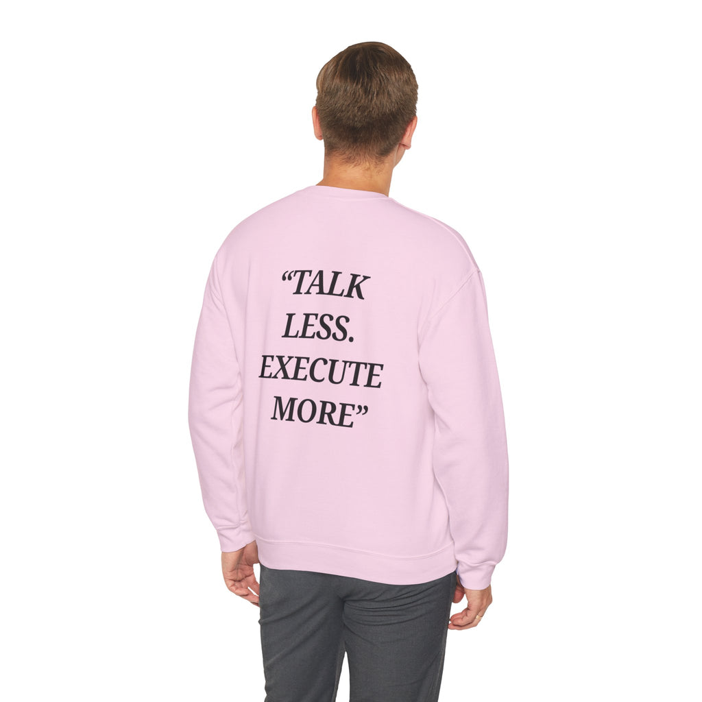 “Talk Less. Execute More” - Motivational Sweatshirt