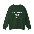 “Created for This” - Motivational Sweatshirt