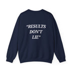 “Results don't  lie” - Motivational Sweatshirt