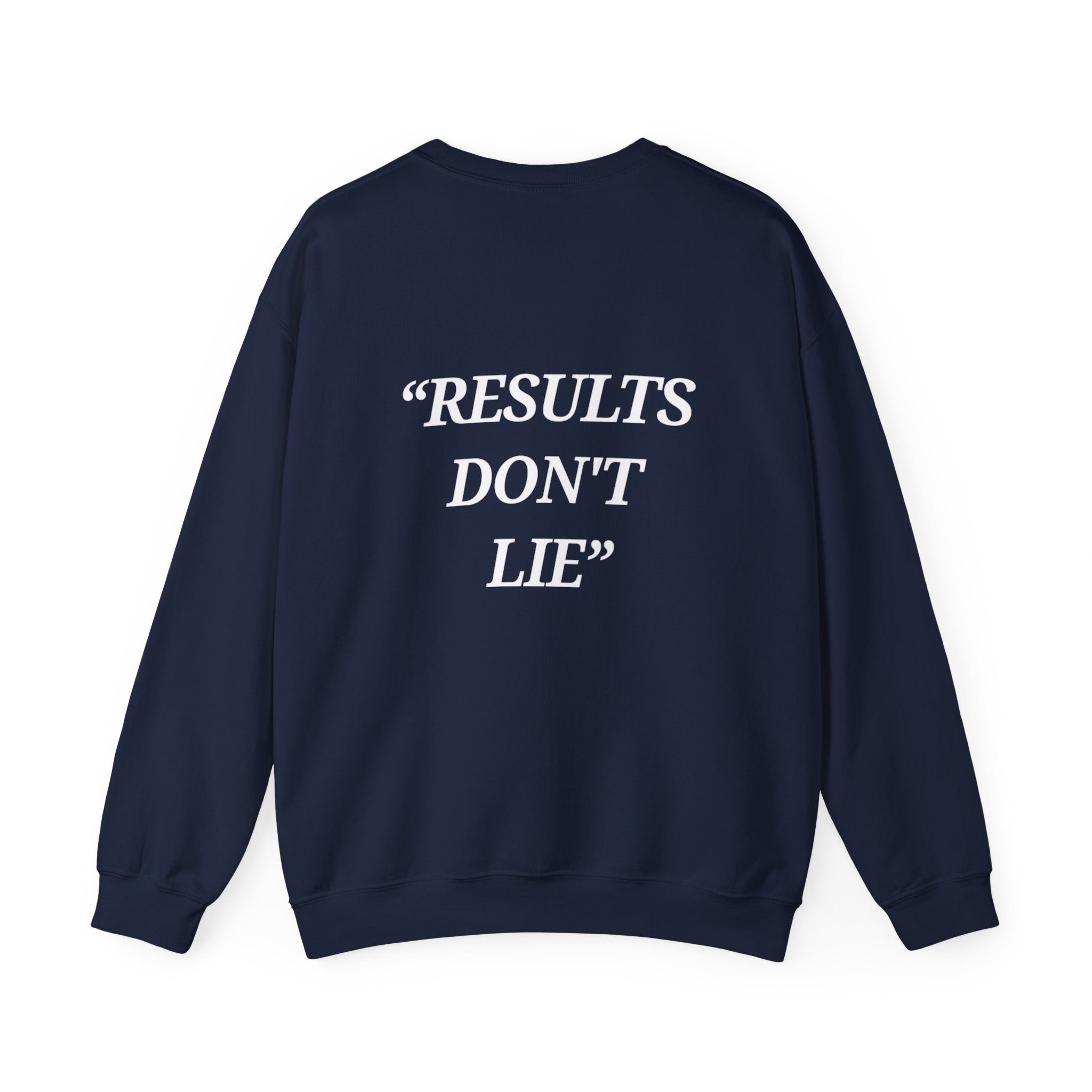 “Results don't  lie” - Motivational Sweatshirt