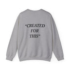 “Created for This” - Motivational Sweatshirt