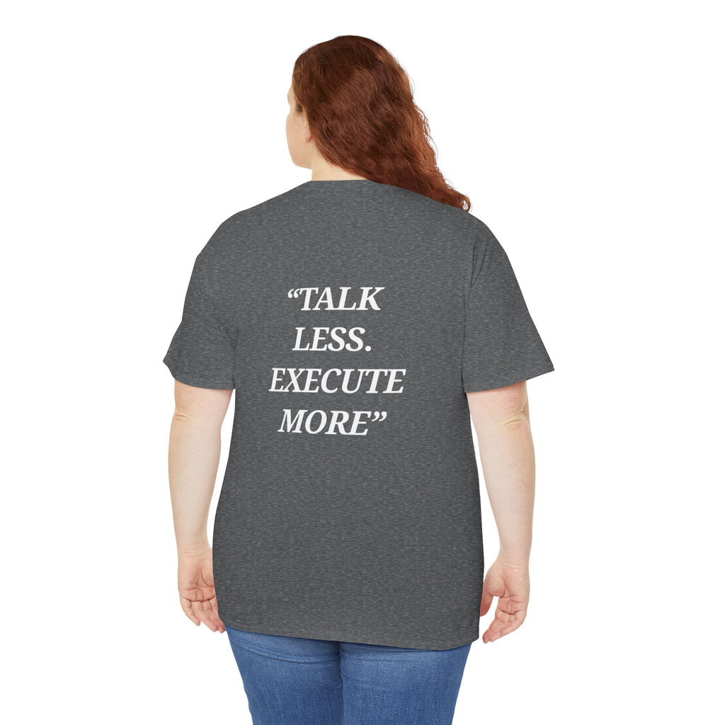 “Talk Less. Execute More” - Motivational T-Shirt