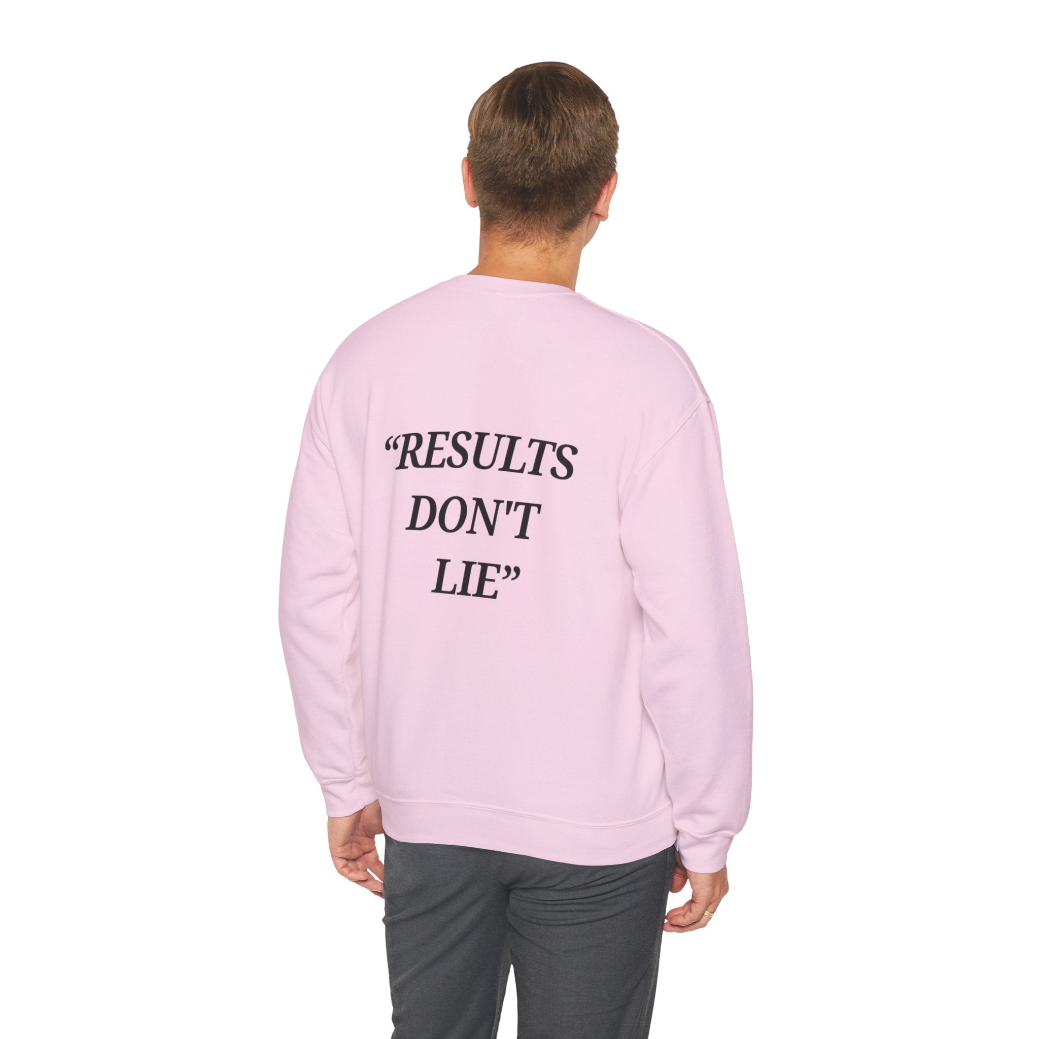 “Results don't  lie” - Motivational Sweatshirt