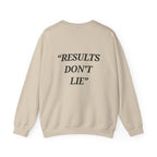 “Results don't  lie” - Motivational Sweatshirt
