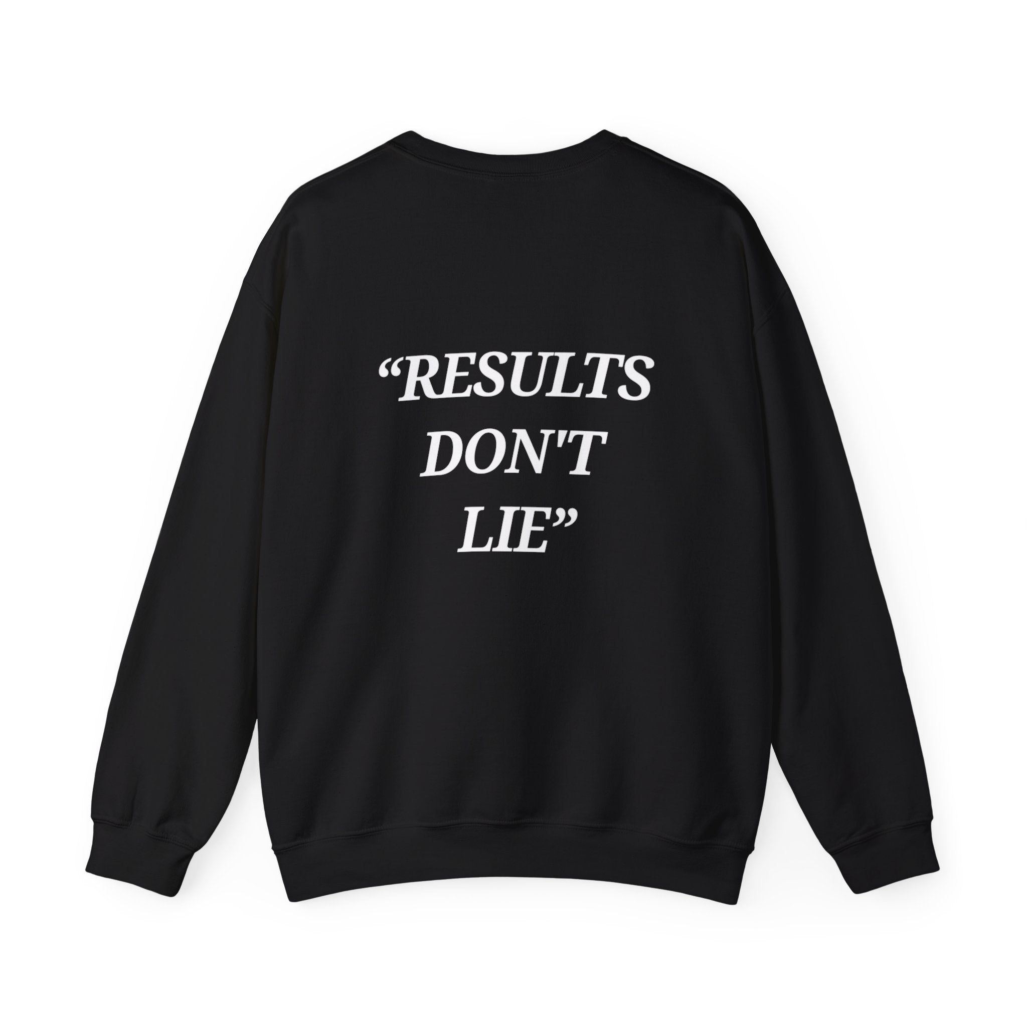 “Results don't  lie” - Motivational Sweatshirt