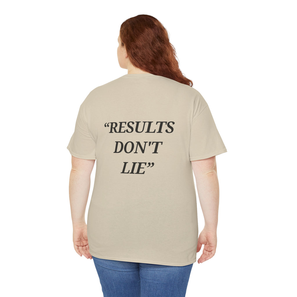 “Results don't  lie” - Motivational T-Shirt