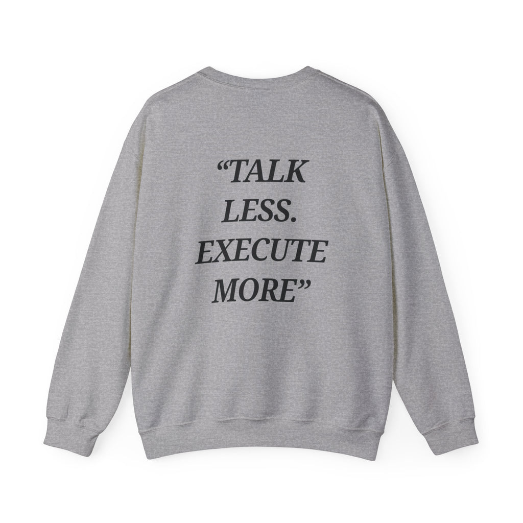 “Talk Less. Execute More” - Motivational Sweatshirt