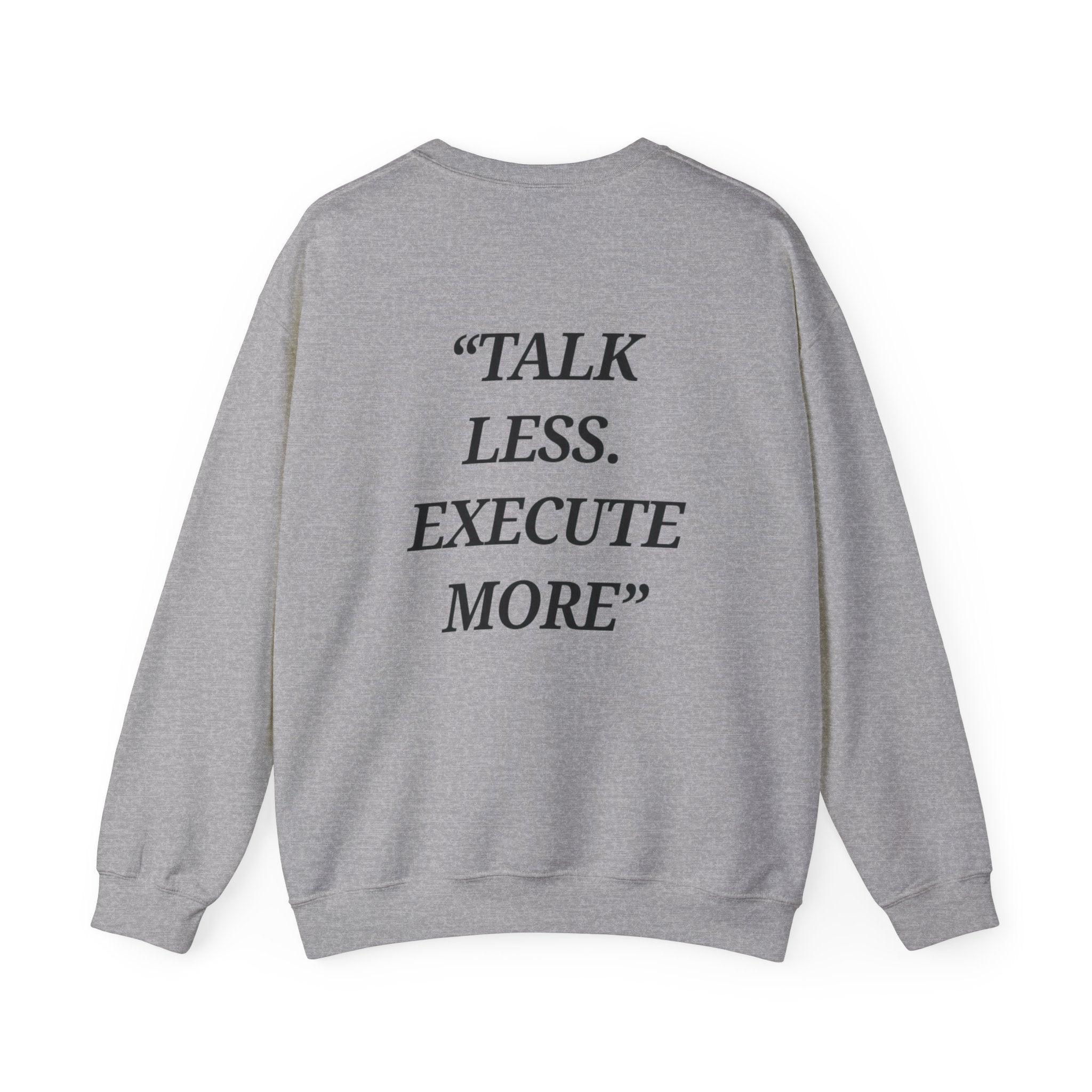 “Talk Less. Execute More” - Motivational Sweatshirt