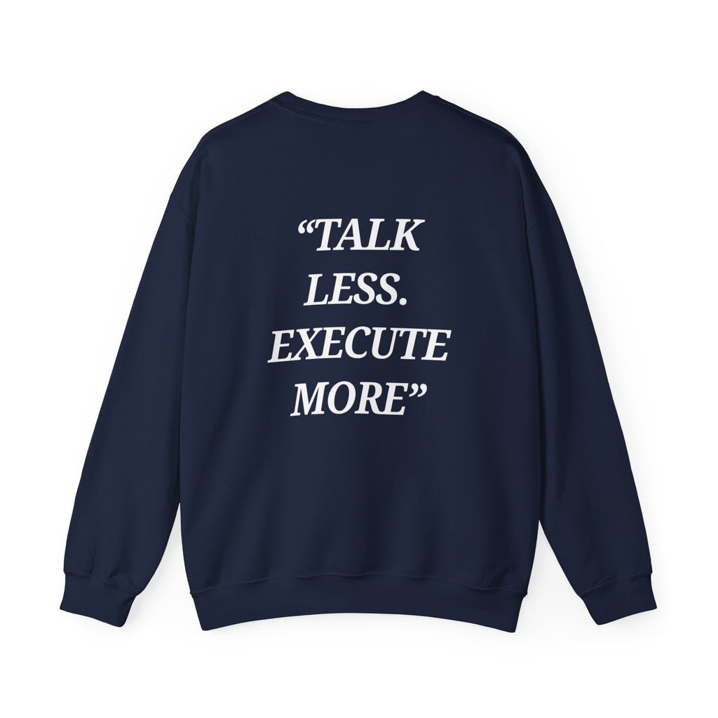 “Talk Less. Execute More” - Motivational Sweatshirt