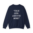 “Talk Less. Execute More” - Motivational Sweatshirt