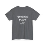 “Results don't  lie” - Motivational T-Shirt