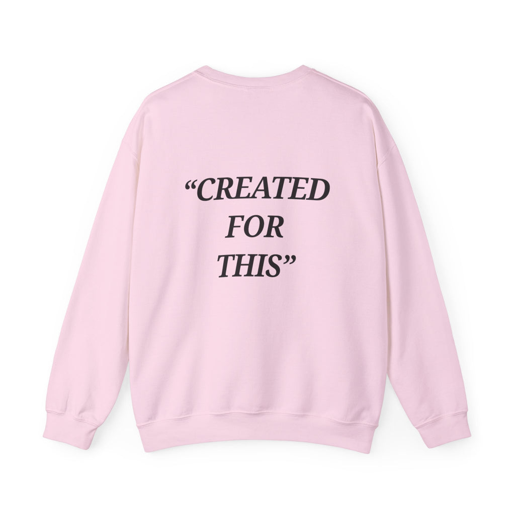 “Created for This” - Motivational Sweatshirt