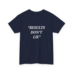 “Results don't  lie” - Motivational T-Shirt