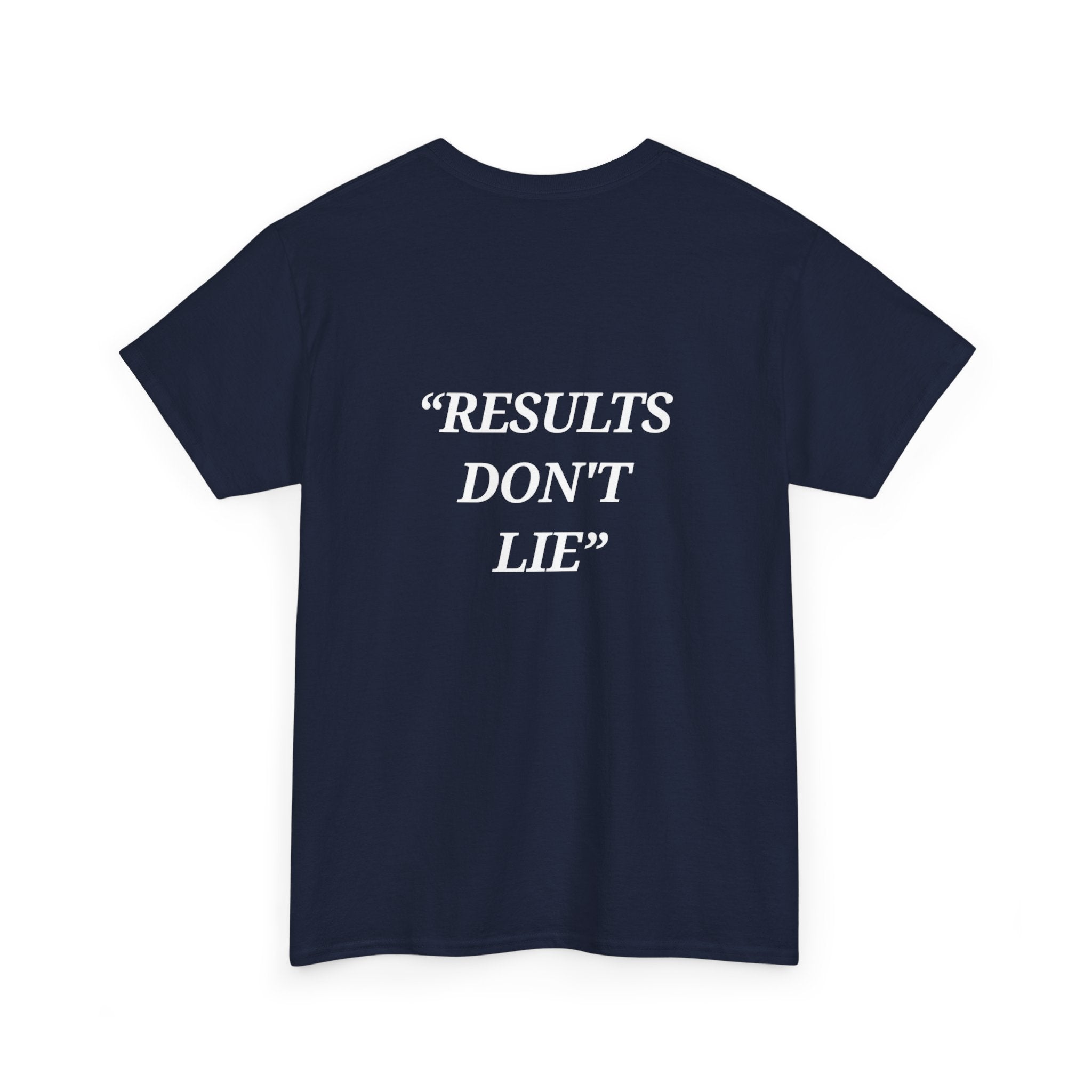 “Results don't  lie” - Motivational T-Shirt