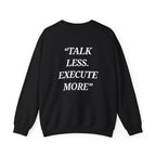 “Talk Less. Execute More” - Motivational Sweatshirt