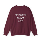 “Results don't  lie” - Motivational Sweatshirt