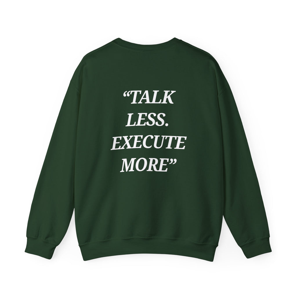 “Talk Less. Execute More” - Motivational Sweatshirt