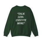 “Talk Less. Execute More” - Motivational Sweatshirt