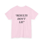 “Results don't  lie” - Motivational T-Shirt
