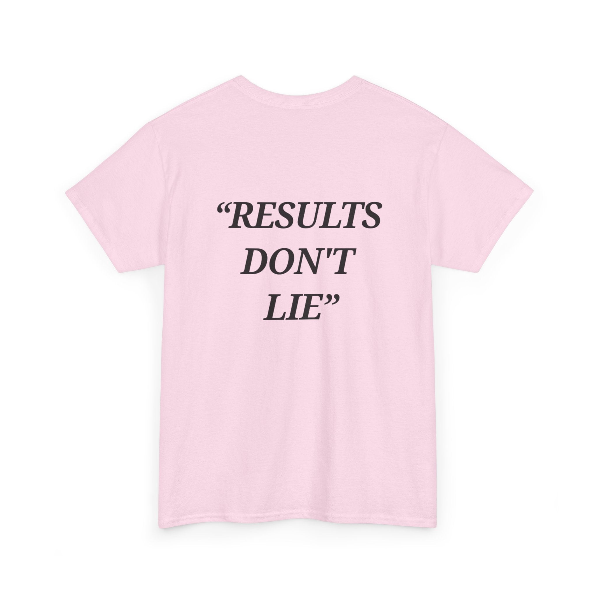 “Results don't  lie” - Motivational T-Shirt