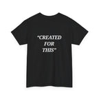 “Created for This” - Motivational T-Shirt