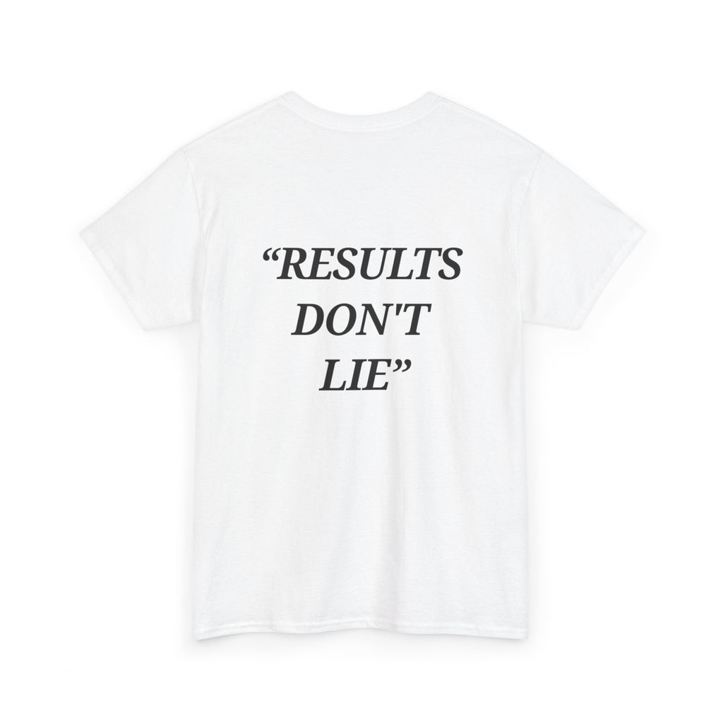 “Results don't  lie” - Motivational T-Shirt