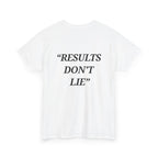 “Results don't  lie” - Motivational T-Shirt