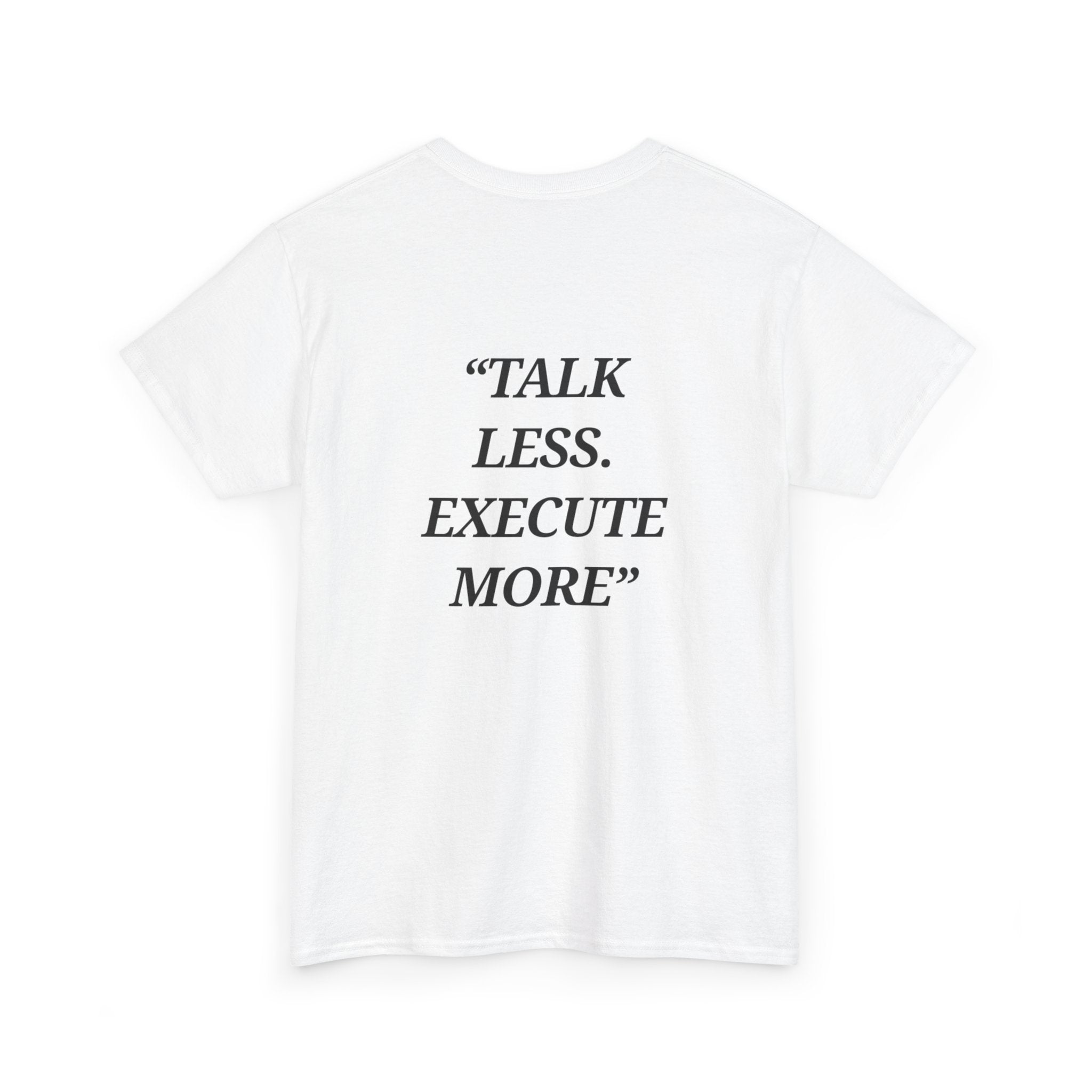 “Talk Less. Execute More” - Motivational T-Shirt