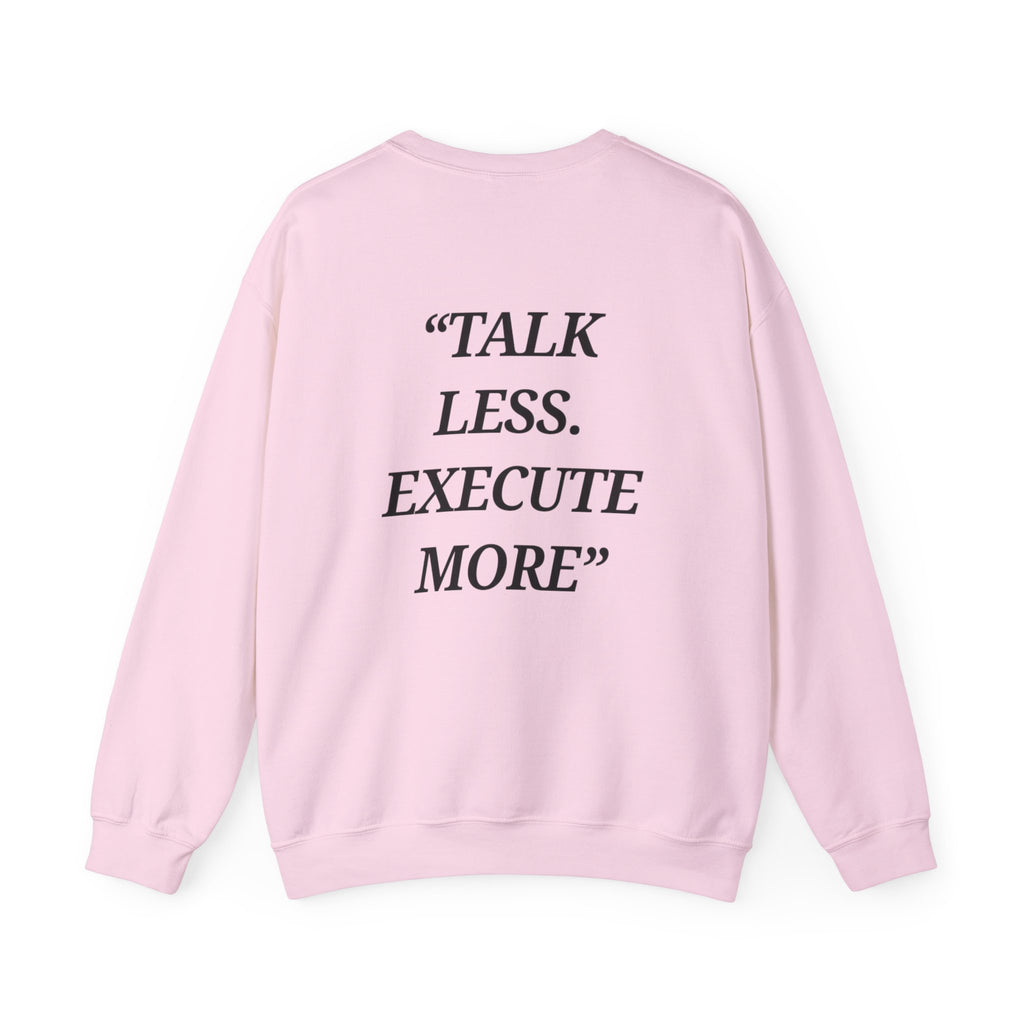 “Talk Less. Execute More” - Motivational Sweatshirt