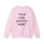 “Talk Less. Execute More” - Motivational Sweatshirt