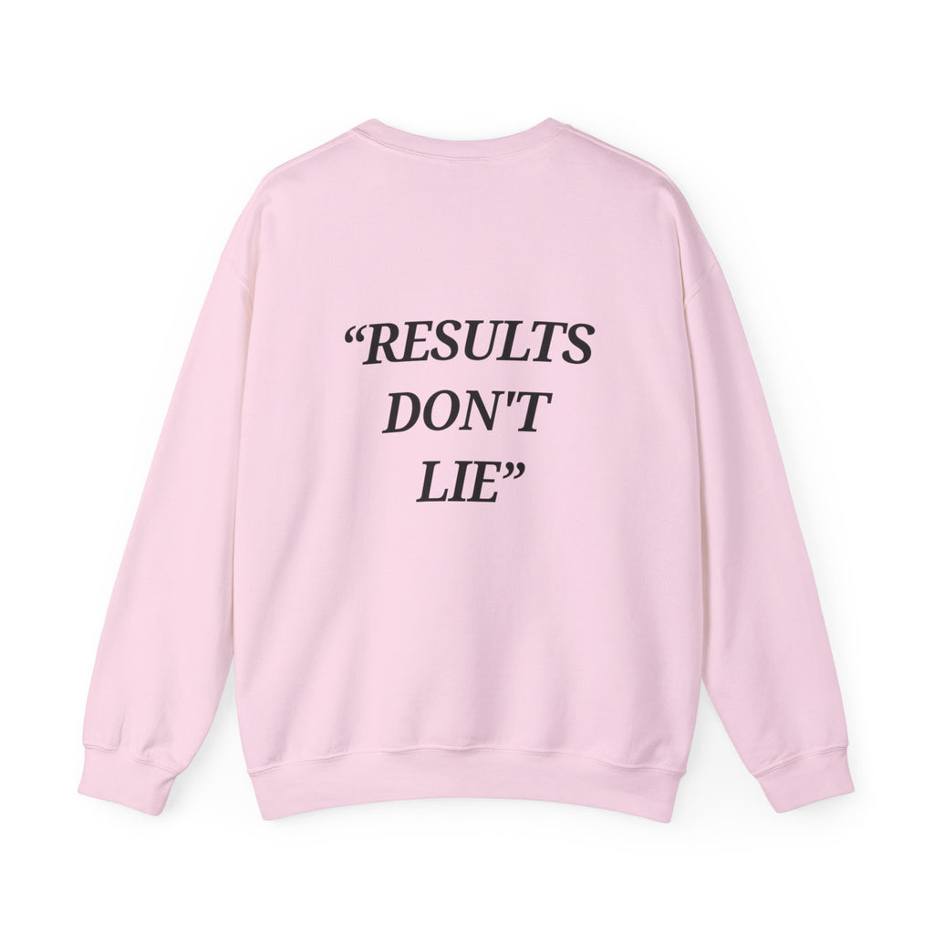 “Results don't  lie” - Motivational Sweatshirt