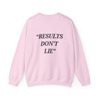 “Results don't  lie” - Motivational Sweatshirt