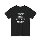 “Talk Less. Execute More” - Motivational T-Shirt